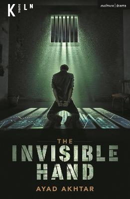 The Invisible Hand - Ayad Akhtar