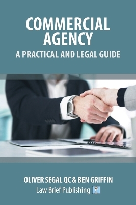 Commercial Agency - A Practical and Legal Guide - Oliver Segal, Ben Griffin