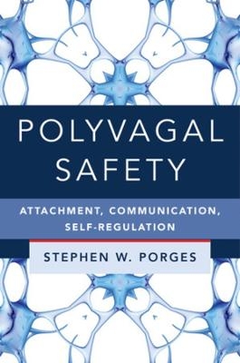 Polyvagal Safety - Stephen W. Porges