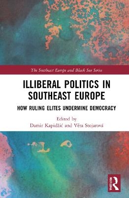 Illiberal Politics in Southeast Europe - 