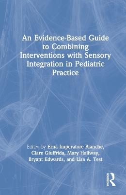 An Evidence-Based Guide to Combining Interventions with Sensory Integration in Pediatric Practice - 