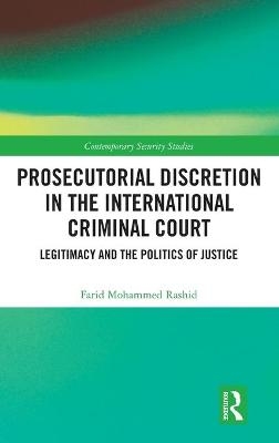 Prosecutorial Discretion in the International Criminal Court - Farid Mohammed Rashid