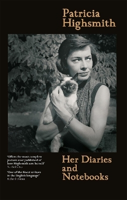 Patricia Highsmith: Her Diaries and Notebooks - Patricia Highsmith