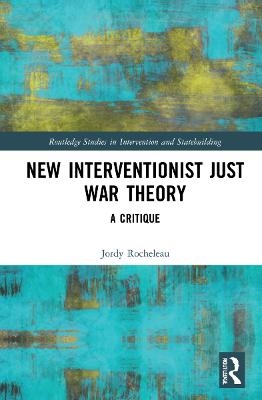 New Interventionist Just War Theory - Jordy Rocheleau