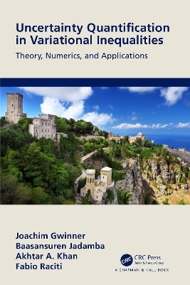 Uncertainty Quantification in Variational Inequalities - Joachim Gwinner, Baasansuren Jadamba, Akhtar A. Khan, Fabio Raciti