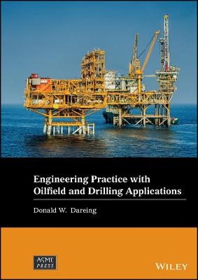 Engineering Practice with Oilfield and Drilling Applications - Donald W. Dareing