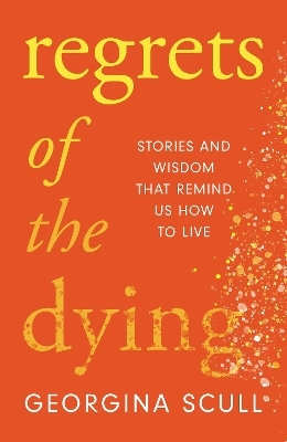 Regrets of the Dying - Georgina Scull