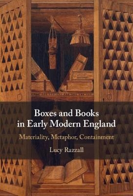 Boxes and Books in Early Modern England - Lucy Razzall