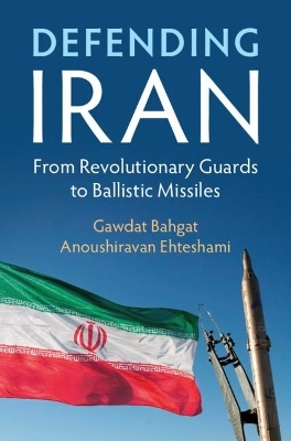 Defending Iran - Gawdat Bahgat, Anoushiravan Ehteshami