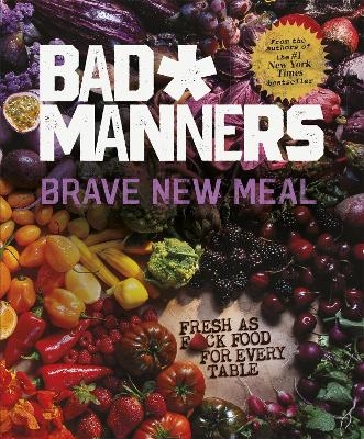 Brave New Meal -  Bad Manners