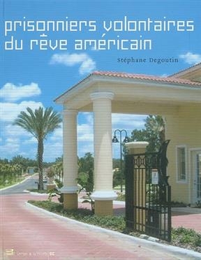 PRISONNIERS VOLONTAIRES DU REVE AMERICAI -  DEGOUTIN STEPHANE