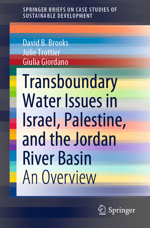 Transboundary Water Issues in Israel, Palestine, and the Jordan River Basin - David B. Brooks, Julie Trottier, Giulia Giordano