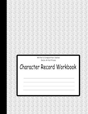 Character Record Workbook - Indie Artist Press