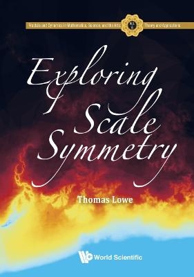 Exploring Scale Symmetry - Thomas Lowe