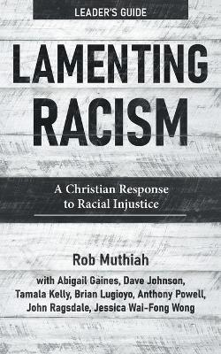 Lamenting Racism Leader's Guide - Rob Muthiah