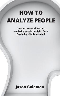 How To Analyze People - Jason Goleman