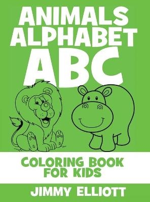 Animals Alphabet ABC - Coloring Book for Kids - Jimmy Elliott