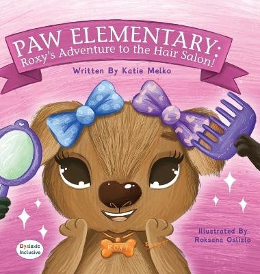 Paw Elementary - Roxy's Adventure to the Hair Salon - Katie Melko