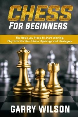 Chess For Beginners - Garry Wilson