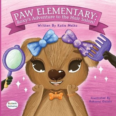 Paw Elementary - Roxy's Adventure to the Hair Salon - Katie Melko