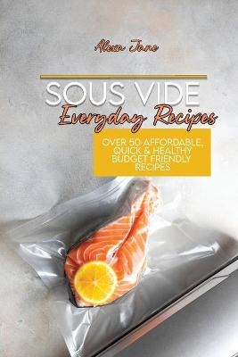 Sous Vide Everyday Recipes - Alexa Jane