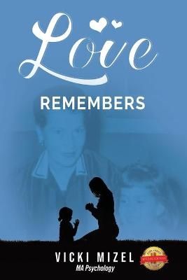 Love Remembers - Vicki Mizel