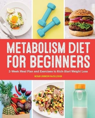 Metabolism Diet for Beginners - Megan Johnson McCullough MA