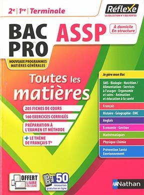 Bac pro ASSP, à domicile, en structure, 2e, 1re, terminale : toutes les matières : nouveaux programmes, matières géné...