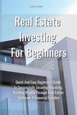 Real Estate Investing For Beginners - Robert Zone