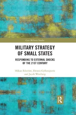 Military Strategy of Small States - Håkan Edström, Dennis Gyllensporre, Jacob Westberg