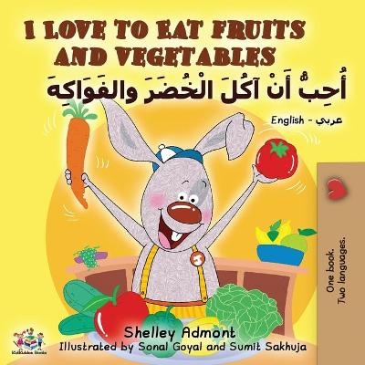 I Love to Eat Fruits and Vegetables (English Arabic Bilingual Book) - Shelley Admont, KidKiddos Books