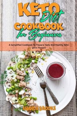 Keto Diet Cookbook for Beginners - Amanda Brooks