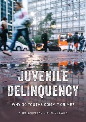 Juvenile Delinquency - Cliff Roberson, Elena Azaola