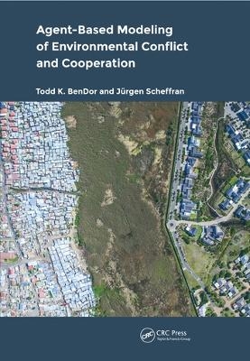 Agent-Based Modeling of Environmental Conflict and Cooperation - Todd BenDor, Jürgen Scheffran