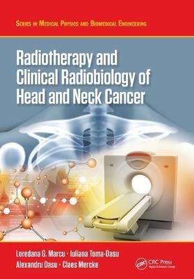 Radiotherapy and Clinical Radiobiology of Head and Neck Cancer - Loredana G. Marcu, Iuliana Toma-Dasu, Alexandru Dasu, Claes Mercke