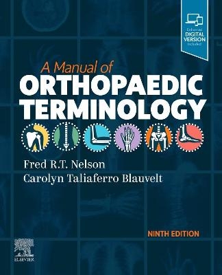 A Manual of Orthopaedic Terminology - Fred R. T. Nelson, Carolyn Taliaferro Blauvelt