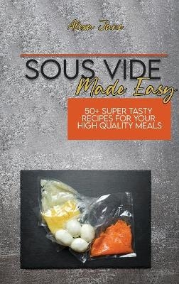 Sous Vide Made Easy - Alexa Jane