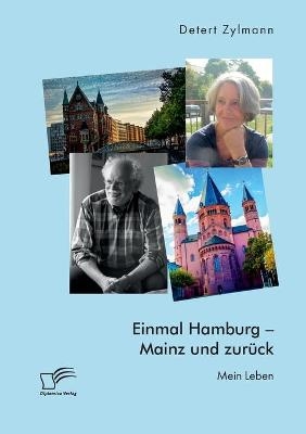 Einmal Hamburg - Mainz und zurÃ¼ck. Mein Leben - Detert Zylmann