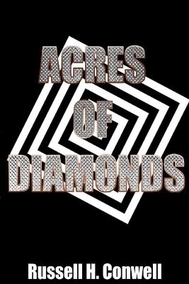 Acres of Diamonds - Russel H Conwell