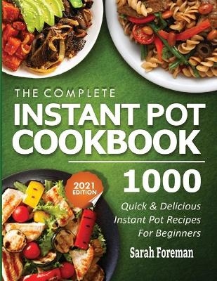 The Complete Instant Pot Cookbook - Sarah Foreman