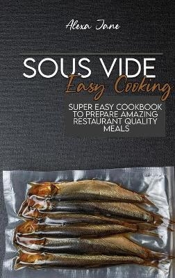 Sous Vide Easy Cooking - Alexa Jane