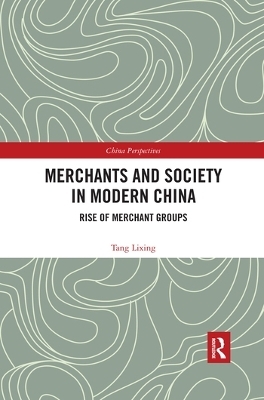 Merchants and Society in Modern China - Tang Lixing