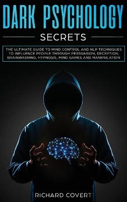 Dark Psychology Secrets - Richard Covert