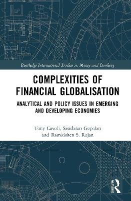 Complexities of Financial Globalisation - Tony Cavoli, Sasidaran Gopalan, Ramkishen S. Rajan