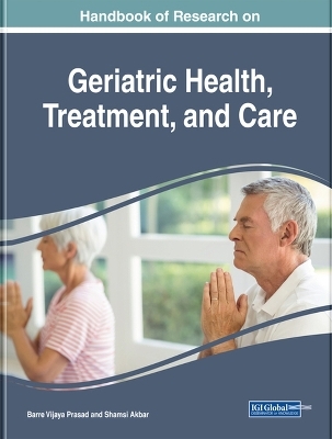 Handbook of Research on Geriatric Health, Treatment, and Care - 