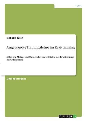 Angewandte Trainingslehre im Krafttraining - Isabella JÃ¼lch