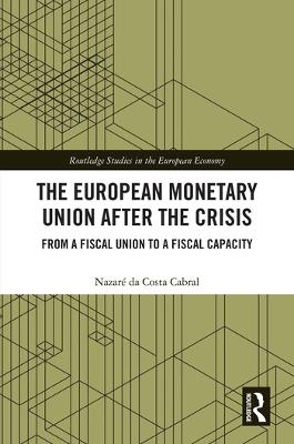 The European Monetary Union After the Crisis - Nazaré da Costa Cabral