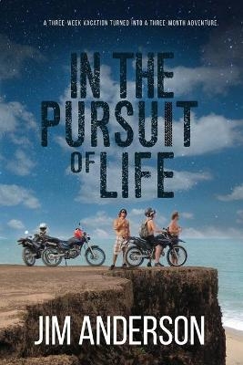 In the Pursuit of Life - Jim Anderson