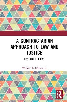 A Contractarian Approach to Law and Justice - William E. O’Brian Jr.