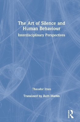 The Art of Silence and Human Behaviour - Theodor Itten